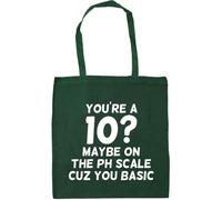 Hippowarehouse You're A 10? Maybe ON The PH Scale Cuz You Basic Tote Shopping Gym Beach Bag 42cm x38cm, 10 litres