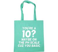 Hippowarehouse You're A 10? Maybe ON The PH Scale Cuz You Basic Tote Shopping Gym Beach Bag 42cm x38cm, 10 litres