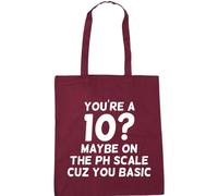 Hippowarehouse You're A 10? Maybe ON The PH Scale Cuz You Basic Tote Shopping Gym Beach Bag 42cm x38cm, 10 litres
