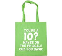 Hippowarehouse You're A 10? Maybe ON The PH Scale Cuz You Basic Tote Shopping Gym Beach Bag 42cm x38cm, 10 litres