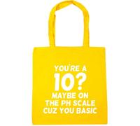 Hippowarehouse You're A 10? Maybe ON The PH Scale Cuz You Basic Tote Shopping Gym Beach Bag 42cm x38cm, 10 litres
