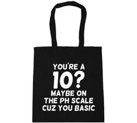 Hippowarehouse You're A 10? Maybe ON The PH Scale Cuz You Basic Tote Shopping Gym Beach Bag 42cm x38cm, 10 litres