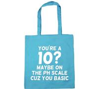 Hippowarehouse You're A 10? Maybe ON The PH Scale Cuz You Basic Tote Shopping Gym Beach Bag 42cm x38cm, 10 litres