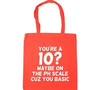 Hippowarehouse You're A 10? Maybe ON The PH Scale Cuz You Basic Tote Shopping Gym Beach Bag 42cm x38cm, 10 litres