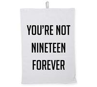 Hippowarehouse You're not 19 forever Tea Towel Eco Printed Dish Cloth Kitchen accessory 50cmx70cm 100% Cotton