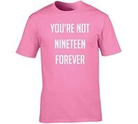 Hippowarehouse You're not 19 Forever Unisex Short Sleeve t-Shirt (Specific Size Guide in Description) Pink