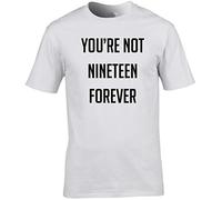 Hippowarehouse You're not 19 Forever Unisex Short Sleeve t-Shirt (Specific Size Guide in Description) White