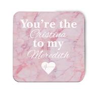 Hippowarehouse You're the Cristina to my Meredith printed coaster gloss finish durable backing 9cm x 9cm 2 pack