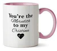 Hippowarehouse You're The Meredith to My Cristina Printed Mug Various Colour Options Ceramic Cup Kitchenware 11oz