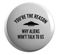 Hippowarehouse You're the reason why aliens won't talk to us Badge Various Sizes 38mm 50mm 75mm