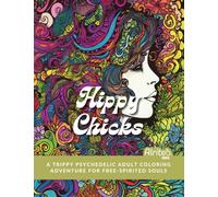 Hippy Chicks: A Trippy Psychedelic Adult Coloring Adventure for Free-Spirited Souls: | Grayscale Images | 50 Illustrations | Thought-Provoking ... | A Trippy Gift Idea (Psychedelic Dreams)