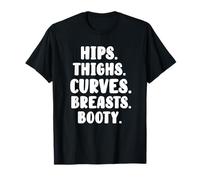 Hips Thighs Curves Breasts Booty Funny Tee For Fat Persons T-Shirt