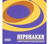 Hipshaker: A Groovy Blend Of 6T's R&B, Soul And Beat by Various Artists (2000-01-01)