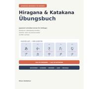 Hiragana & Katakana Übungsbuch: Japanisch schreiben lernen für Anfänger: Nachspuren, selbstständig schreiben, erkennen, lesen und zwischen beiden Schriften wechseln