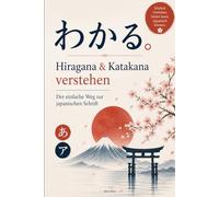 Hiragana & Katakana verstehen - Der einfache Weg zur japanischen Schrift