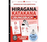 Hiragana und Katakana Übungsbuch für Anfänger: Japanisch mit Eselsbrücken und Bildern lernen - Lesen, Schreiben, Aussprache und Wortschatz (inkl. Online-Kurs) (German)