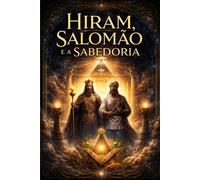 HIRAM, SALOMÃO E A SABEDORIA (Hermeticum Hub (BR))
