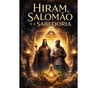 HIRAM, SALOMÃO E A SABEDORIA (Hermeticum Hub (BR))