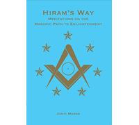 Hiram's Way: Meditations on the Masonic Path to Enlightenment