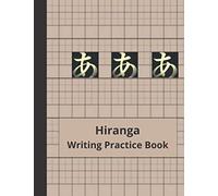 Hiranga Writing Practice Book: Practice Japanese Characters, Alphabets and Letters | Kanji Characters | Cursive Hiragana and Angular Katakana Scripts | Improve Writing with Square Guides