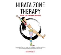 HIRATA ZONE THERAPY WITH THE ONTAKE METHOD: Repurposing the Lost Art of Japanese Dermatome Moxibustion for Contemporary Practice: 2