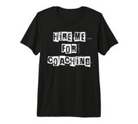 Hire Me for Coaching Premium T-Shirt