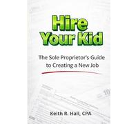 Hire Your Kid: The Sole Proprietor’s Guide to Creating a New Job