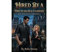 Hired By A 700 Year Old Vampire: A Grumpy Billionaire Crusader Boss & Sassy GenZ Office Romcom: 1 (Ancient Crusader)