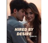 Hired by Desire: A Love Story