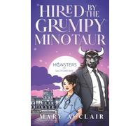 Hired By The Grumpy Minotaur: A Cozy Monster Romance (Monsters Of Saltford Bay)
