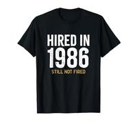 Hired in 1986 Still Not Fired 39th Work Anniversary Funny T-Shirt