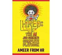 Hired: The AI Job Seeker's Complete Playbook