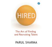 Hired: The Art of Finding and Recruiting Talent | A Handbook for navigating the Job Market