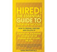 "HIRED!" The Essential Guide To Interview Success: How To Prepare, Perform And Follow Up: Volume 2 (The Obv!ous Cand!date Series)