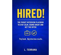HIRED!: The Pocket Interview Playbook to Stay Calm, Sound Smart and Get the Offer