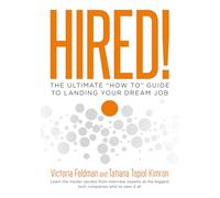 Hired!: The Ultimate "How To" Guide to Landing Your Dream Job
