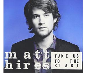 Hires, Matt - Take Us To The Start