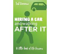 Hiring a car and walking after it: A little book of life lessons
