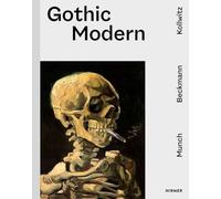 Hirmer Verlag GmbH - Gothic Modern Munch. Beckmann. Kollwitz - Hardb - K245z