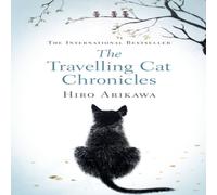 Hiro Arikawa The Travelling Cat Chronicles Hardback Book Hiro Arikawa Multicolor
