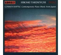 Hiroaki Takenouchi - Cosmos Haptic : Contemporary Piano Music from Japan
