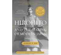 Hirohito and the Making of Modern Japan: A Pulitzer Prize Biography of Imperial Power, WWII Leadership, and the MacArthur Alliance