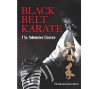 Hirokazu Kanazawa Black Belt Karate: The Intensive Course (Hardback)