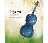 Hiroki Kashiwagi - DJ Vu: Cello de Cinema