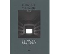 Hiroshi Sugimoto: Le Notti Bianche