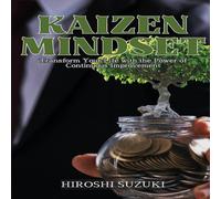 Hiroshi Suzuki Kaizen Mindset: Transform Your Life with the Power of Continuous Hiroshi Suzuki Multicolor