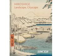 Hiroshige: Landscape, Cityscape: Woodblock Prints in the Ashmolean Museum