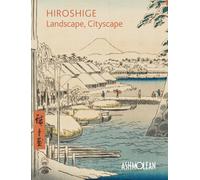 Hiroshige: Landscape, Cityscape : Woodblock Prints in the Ashmolean Museum