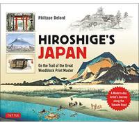 Hiroshige's Japan: On the Trail of the Great Woodblock Print Master - A Modern-day Artist's Journey on the Old Tokaido Road (Tuttle Specials)