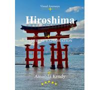 Hiroshima: City of Peace & Resilient Beauty - A Visual Journey Through Hope, History & Japan's Timeless Spirit